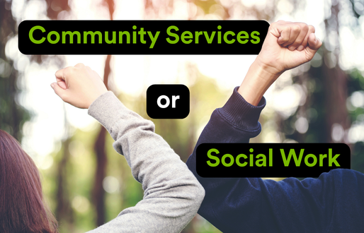 Two people stand side by side outdoors with their backs to the camera, each raising a fist in the air in a gesture of strength and solidarity. The person on the left wears a light grey jumper and the person on the right wears a dark hoodie. Over their raised arms, bold green and black text reads “Community Services or Social Work”, highlighting a choice between the two career paths.